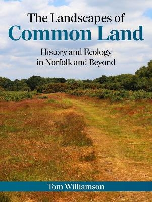 The Landscapes of Common Land - Tom Williamson