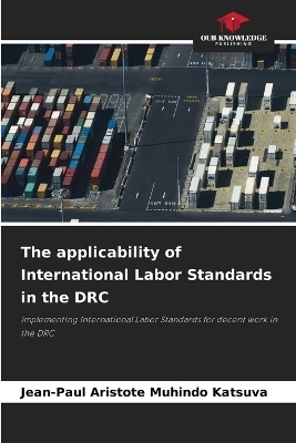 The applicability of International Labor Standards in the DRC - Jean-Paul Aristote Muhindo Katsuva