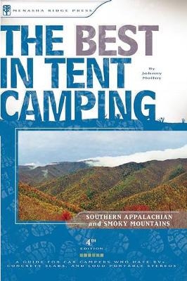 The Best in Tent Camping: Southern Appalachian and Smoky Mountains - Johnny Molloy