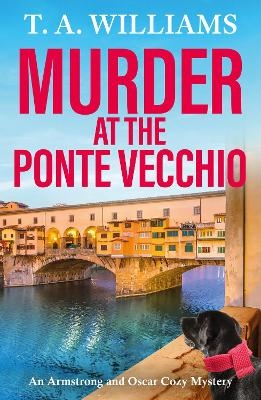 Murder at the Ponte Vecchio - T A Williams