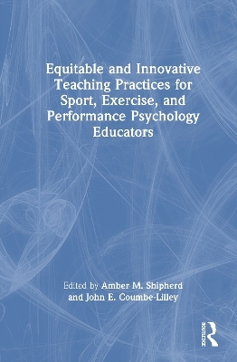 Equitable and Innovative Teaching Practices for Sport, Exercise, and Performance Psychology Educators - 