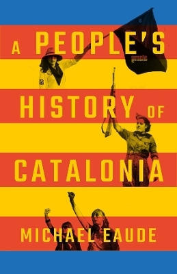 A People's History of Catalonia - Michael Eaude