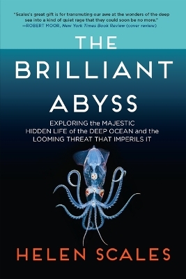 The Brilliant Abyss - Helen Scales