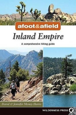 Afoot and Afield: Inland Empire - David Money Harris, Jennifer Money Harris