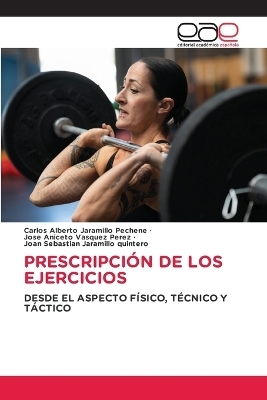 Prescripción de Los Ejercicios - Carlos Alberto Jaramillo Pechene, Jose Aniceto Vasquez Perez, Joan Sebastian Jaramillo quintero