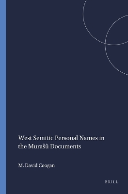 West Semitic Personal Names in the Mura&scaron;&ucirc; Documents - Michael Coogan