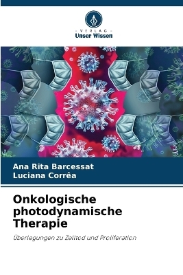 Onkologische photodynamische Therapie - Ana Rita Barcessat, Luciana Corr&ecirc;a