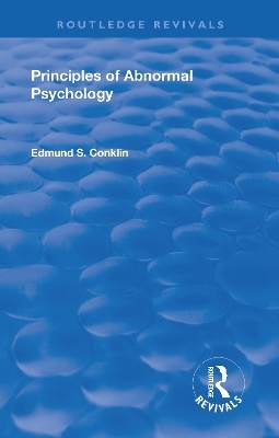 Revival: Principles of Abnormal Psychology (1928) - Edmund Smith Conklin