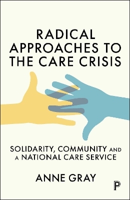 Radical Approaches to the Care Crisis - Anne Gray