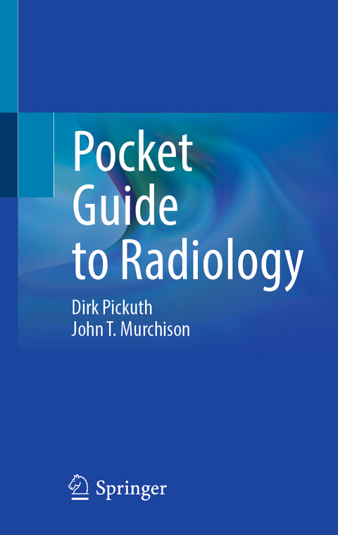 Pocket Guide to Radiology - Dirk Pickuth, John T. Murchison