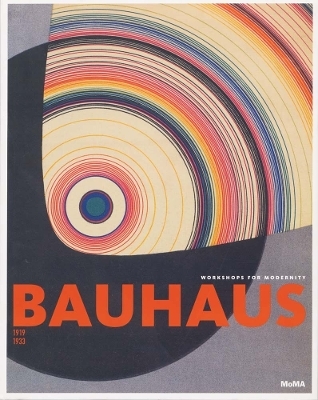 Bauhaus: 1919-1933. Workshops for Modernity