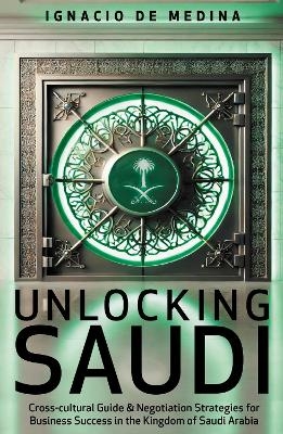 Unlocking Saudi - Ignacio de Medina