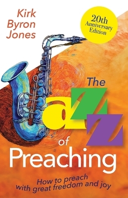 Jazz of Preaching, 20th Anniversary Edition, The - Kirk Byron Jones