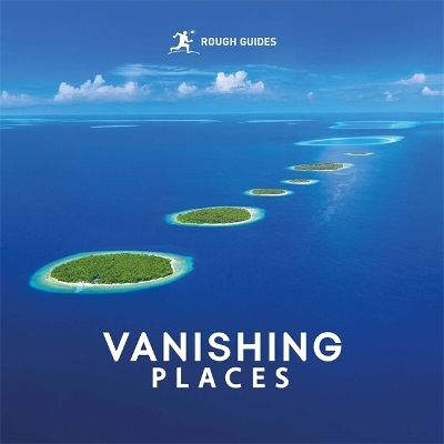 Rough Guides Vanishing Places - Rough Guides, Amy Hopkins