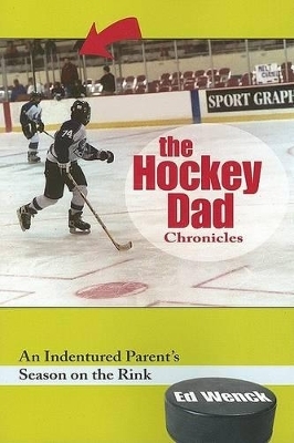 The Hockey Dad Chronicles - Ed Wenck
