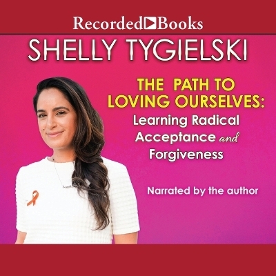 The Path to Loving Ourselves - Shelly Tygielski