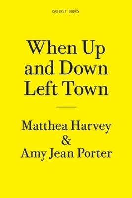 When Up and Down Left Town - Matthea Harvey Illustrated by Amy Jean Porter Edited by Sina Najafi