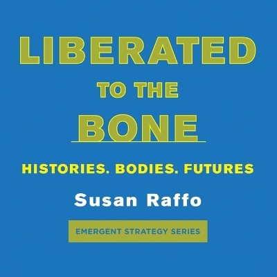 Liberated to the Bone - Susan Raffo