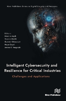Intelligent Cybersecurity and Resilience for Critical Industries: Challenges and Applications - 
