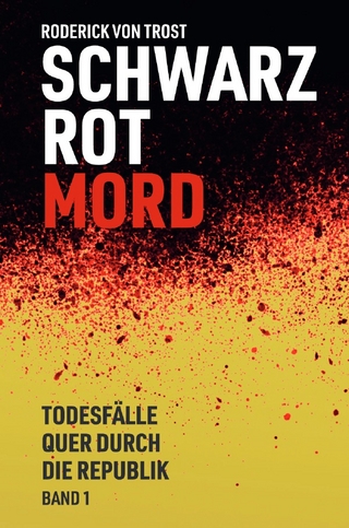 Schwarz Rot Mord - Todesfälle quer durch die Republik