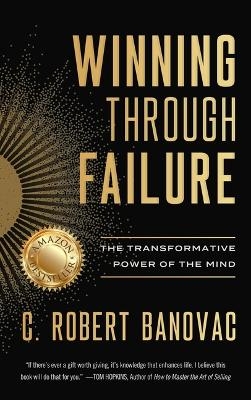 Winning Through Failure - C Robert Banovac