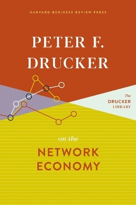 Peter F. Drucker on the Network Economy - Peter F Drucker