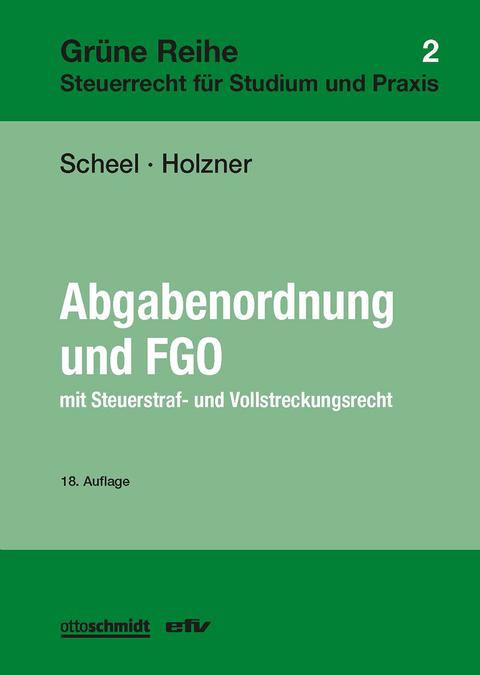 Abgabenordnung und FGO - Thomas Scheel, Stefan Holzner