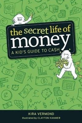 The Secret Life of Money - Kira Vermond