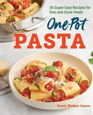 One-Pot Pasta - Sarah Walker Caron