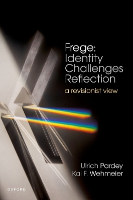 Frege: Identity Challenges Reflection - Ulrich Pardey, Kai F. Wehmeier