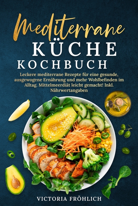 Mediterrane K&uuml;che Kochbuch - Victoria Fr&ouml;hlich