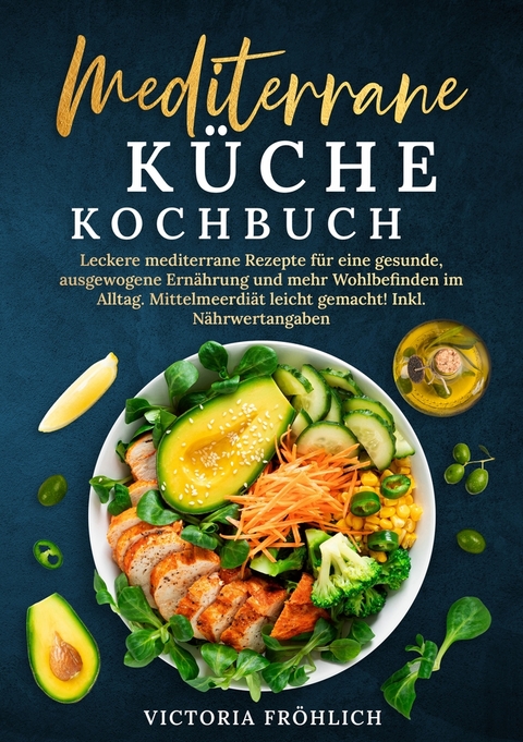 Mediterrane K&uuml;che Kochbuch - Victoria Fr&ouml;hlich