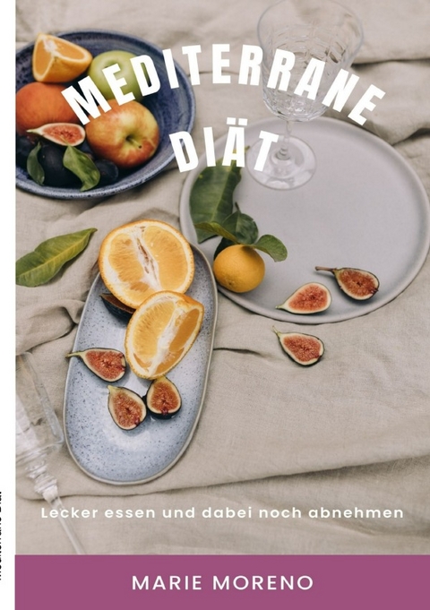 Mediterrane Di&auml;t - Marie Moreno