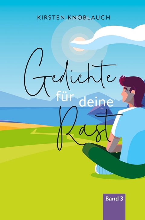 Gedichte f&uuml;r deine Rast - Kirsten Knoblauch