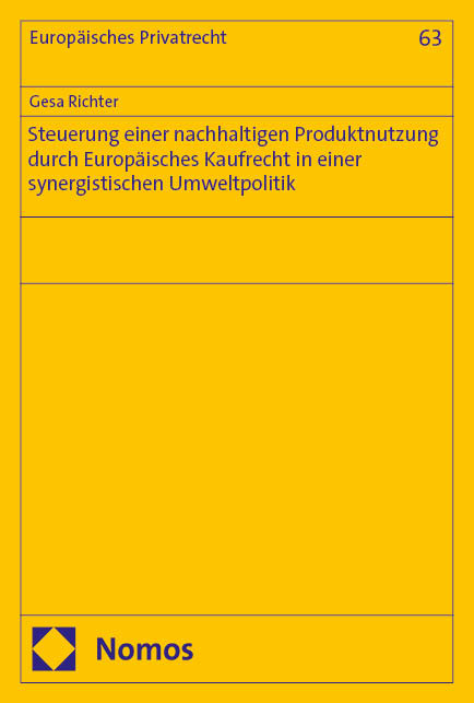Steuerung einer nachhaltigen Produktnutzung durch Europ&auml;isches Kaufrecht in einer synergistischen Umweltpolitik - Gesa Richter