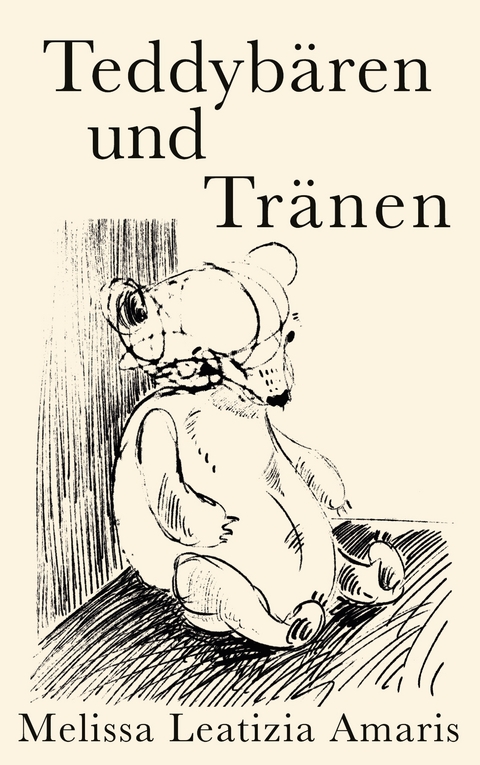 Teddyb&auml;ren und Tr&auml;nen - Melissa Leatizia Amaris