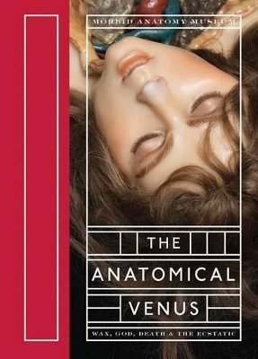 The Anatomical Venus - Joanna Ebenstein