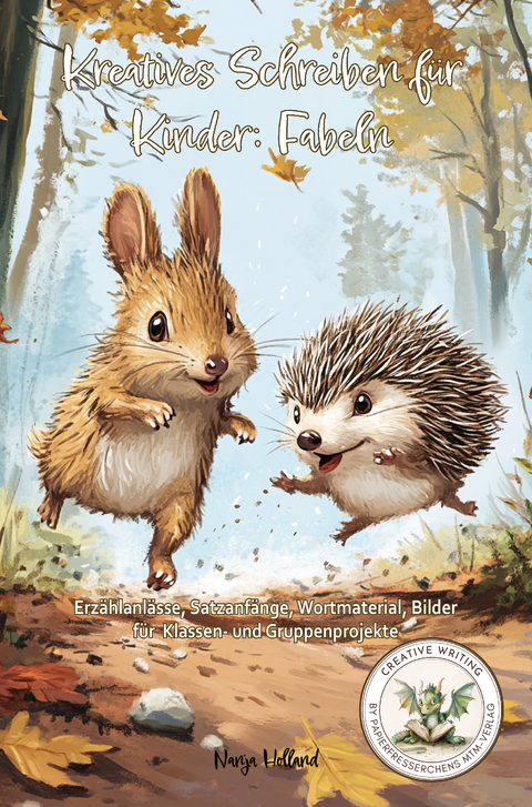 Kreatives Schreiben f&uuml;r Kinder: Fabeln - Nanja Holland