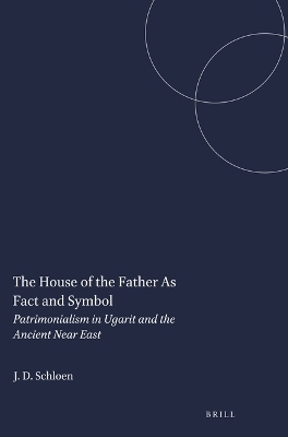 The House of the Father As Fact and Symbol - J. David Schloen
