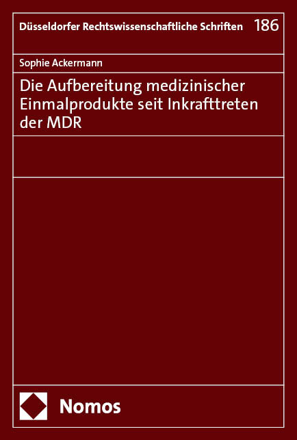Die Aufbereitung medizinischer Einmalprodukte seit Inkrafttreten der MDR - Sophie Ackermann