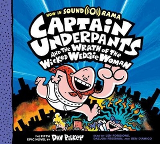 Captain Underpants and the Wrath of the Wicked Wedgie Woman: Color Edition (Captain Underpants #5)