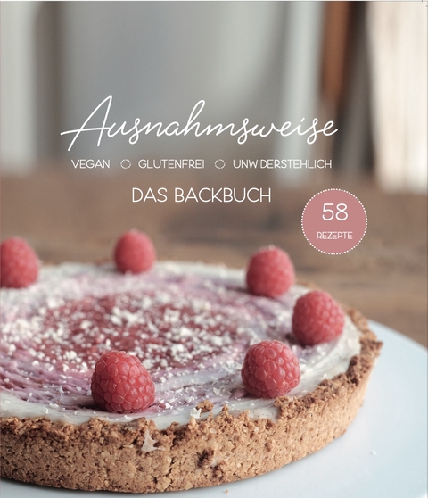Ausnahmsweise - Das Backbuch - Raphaela Aigner