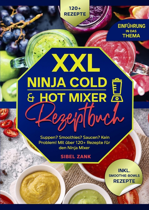 XXL Ninja Cold & Hot Mixer Rezeptbuch - Sibel Zank
