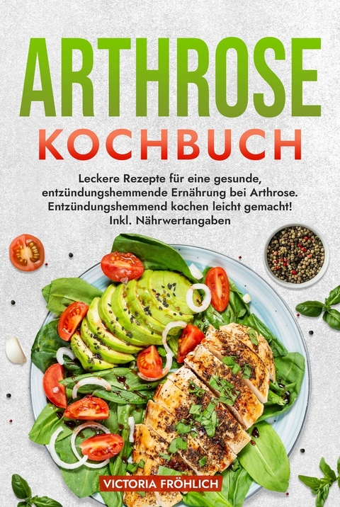 Arthrose Kochbuch - Victoria Fr&ouml;hlich