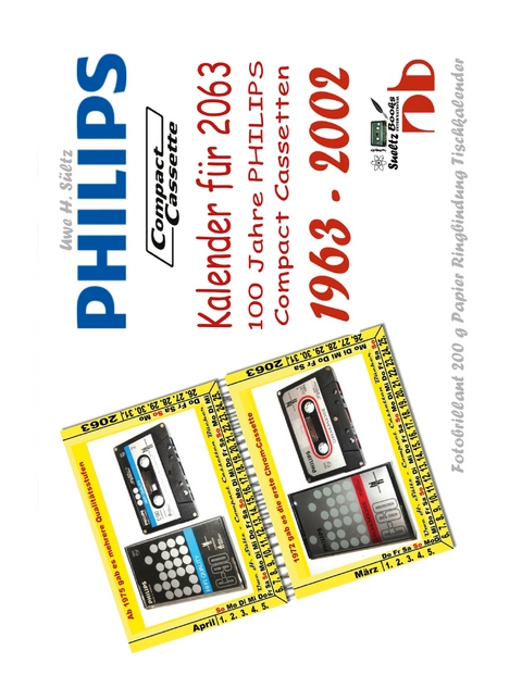 Kalender f&uuml;r 2063 - 100 Jahre PHILIPS Compact Cassetten - Uwe H. S&uuml;ltz