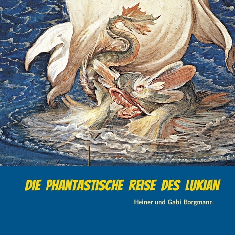Die phantastische Reise des Lukian - Heiner und Gabi Borgmann