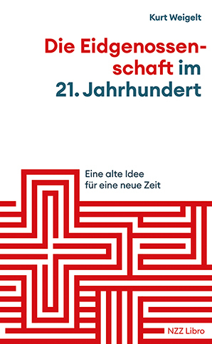 Die Eidgenossenschaft im 21. Jahrhundert - Kurt Weigelt