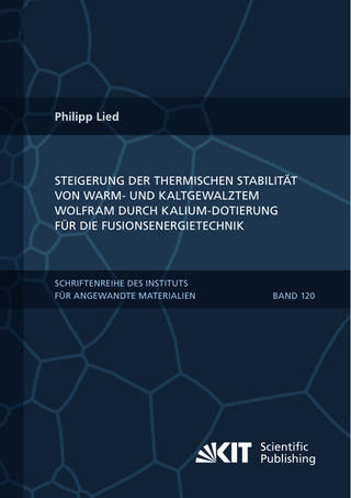 Steigerung der thermischen Stabilität von warm- und kaltgewalztem Wolfram durch Kalium-Dotierung für die Fusionsenergietechnik