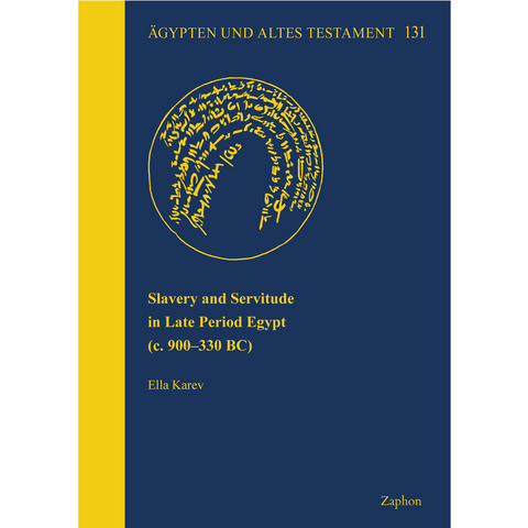 Slavery and Servitude in Late Period Egypt (c. 900&ndash;330 BC) - Ella Karev