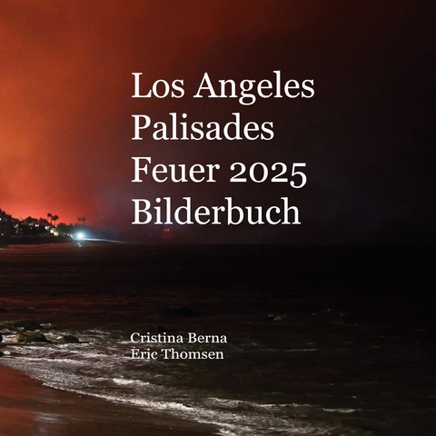 Los Angeles Palisades Feuer 2025 Bilderbuch - Cristina Berna, Eric Thomsen